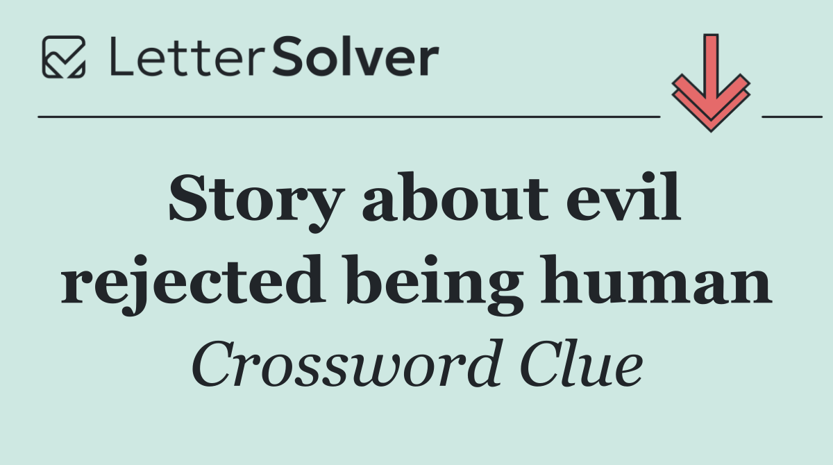 Story about evil rejected being human