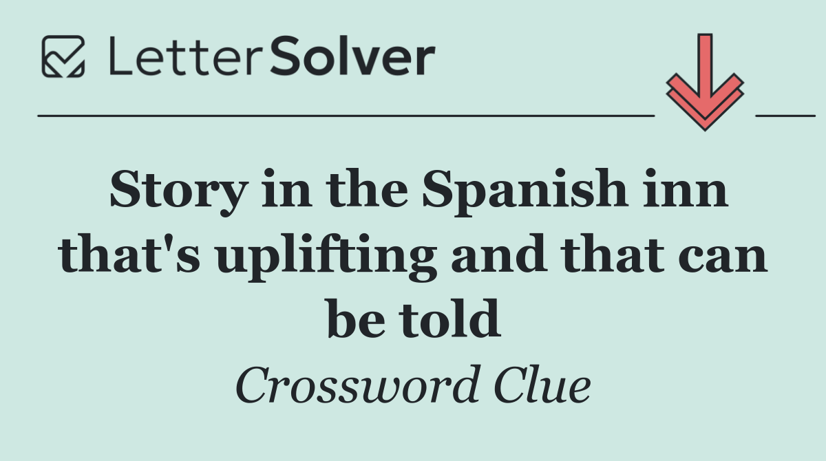 Story in the Spanish inn that's uplifting and that can be told
