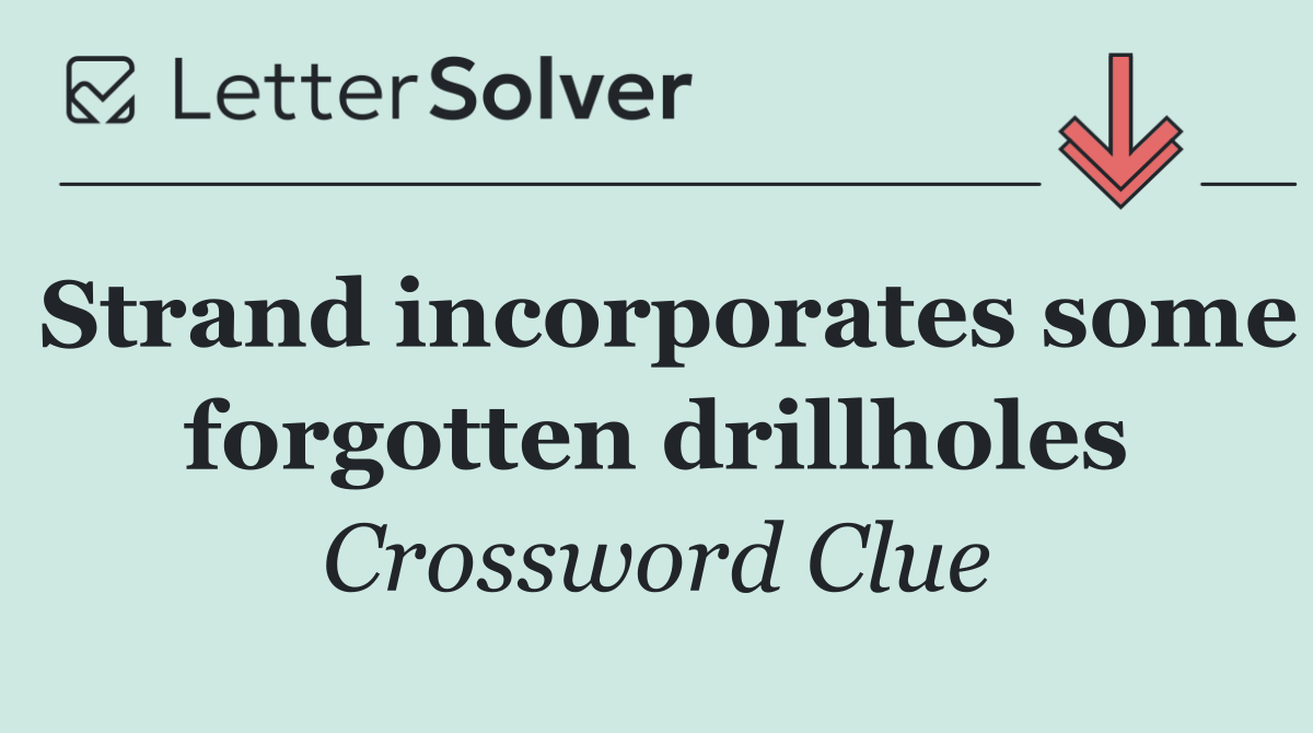 Strand incorporates some forgotten drillholes