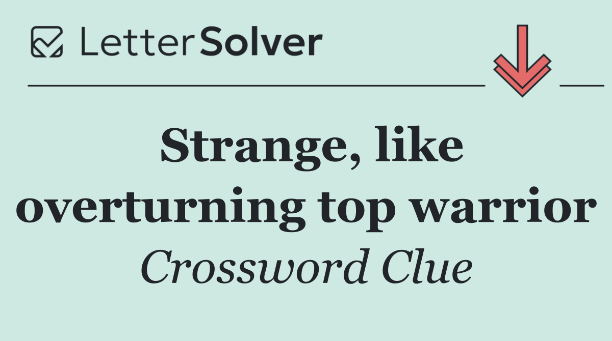 Strange, like overturning top warrior