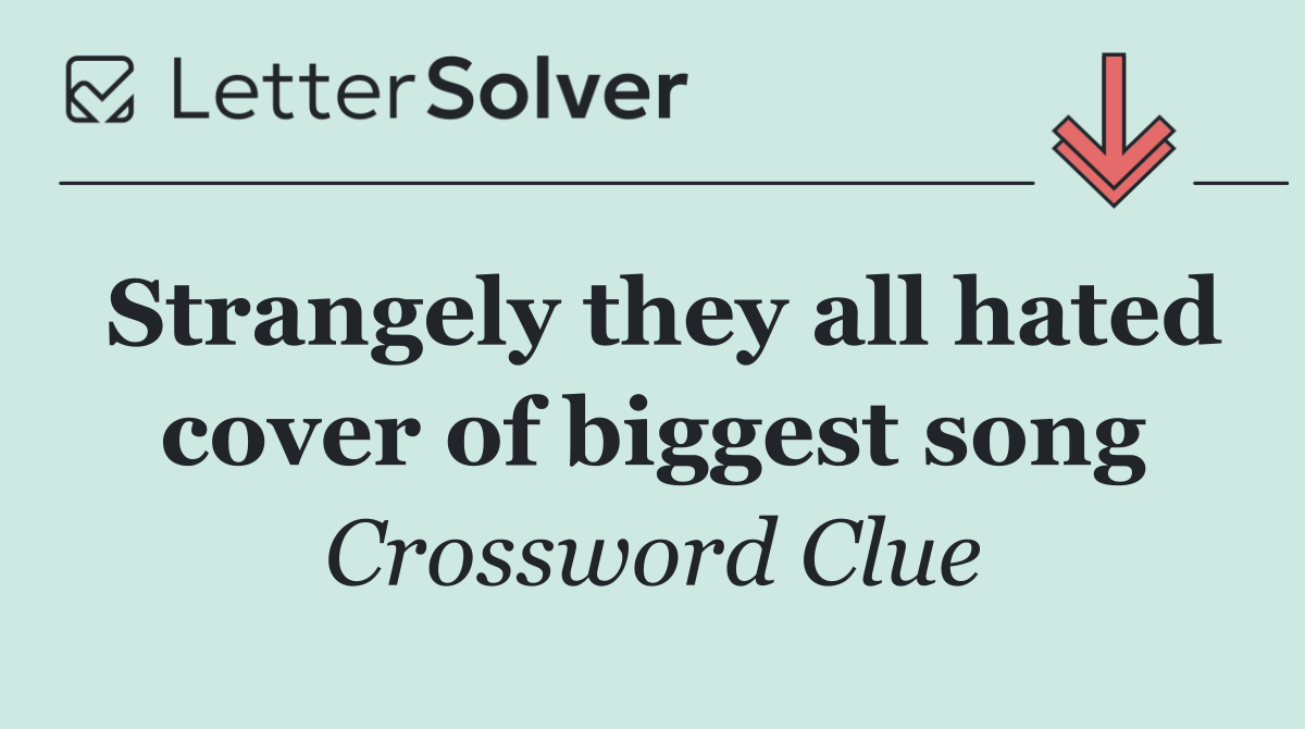 Strangely they all hated cover of biggest song