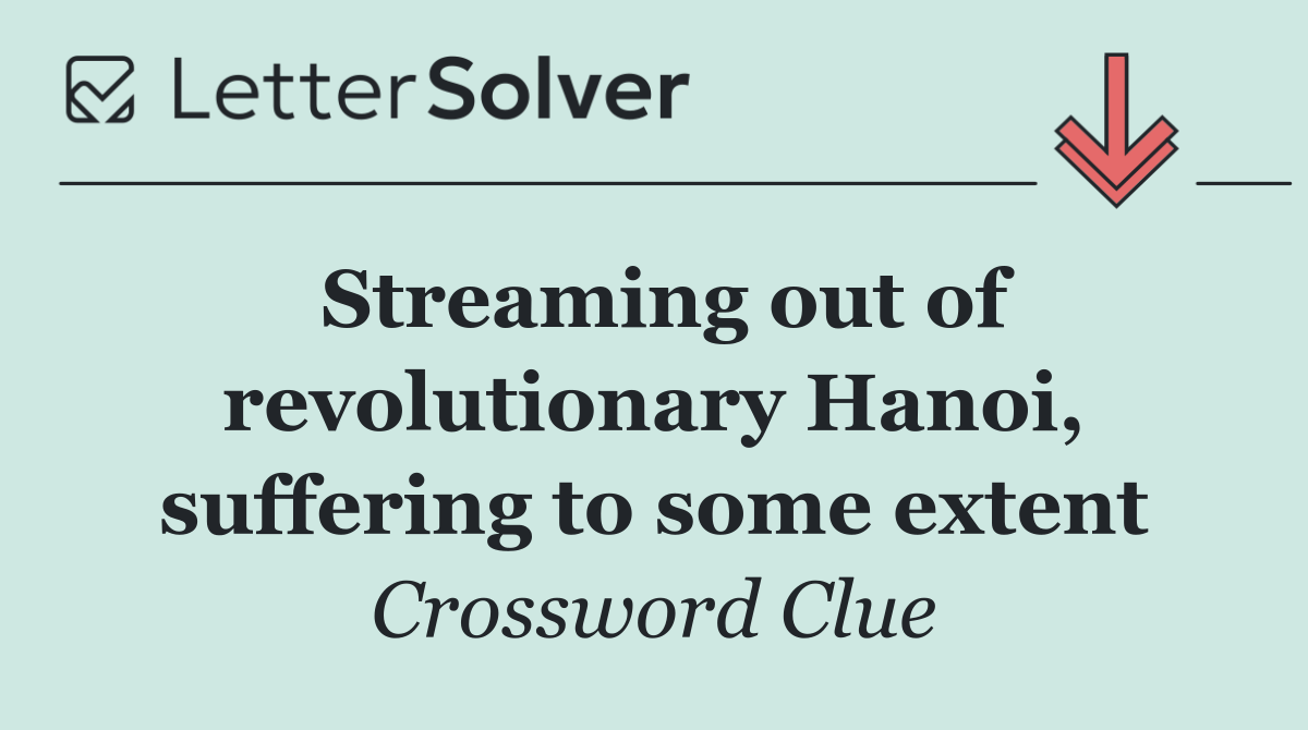 Streaming out of revolutionary Hanoi, suffering to some extent