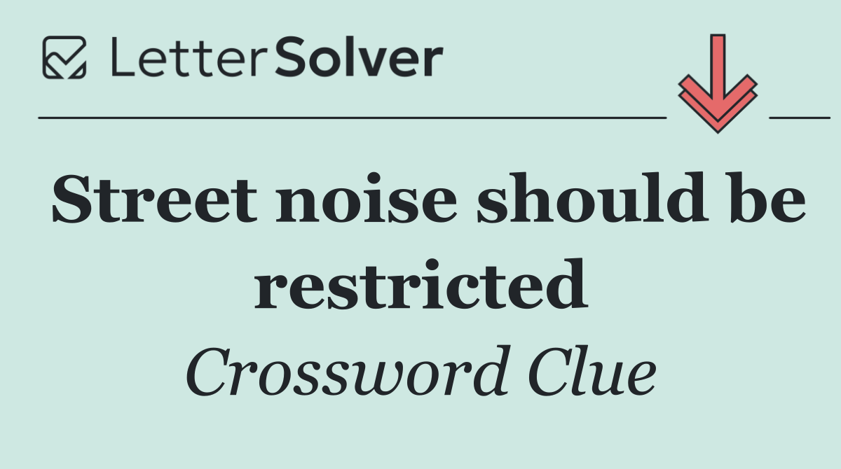 Street noise should be restricted