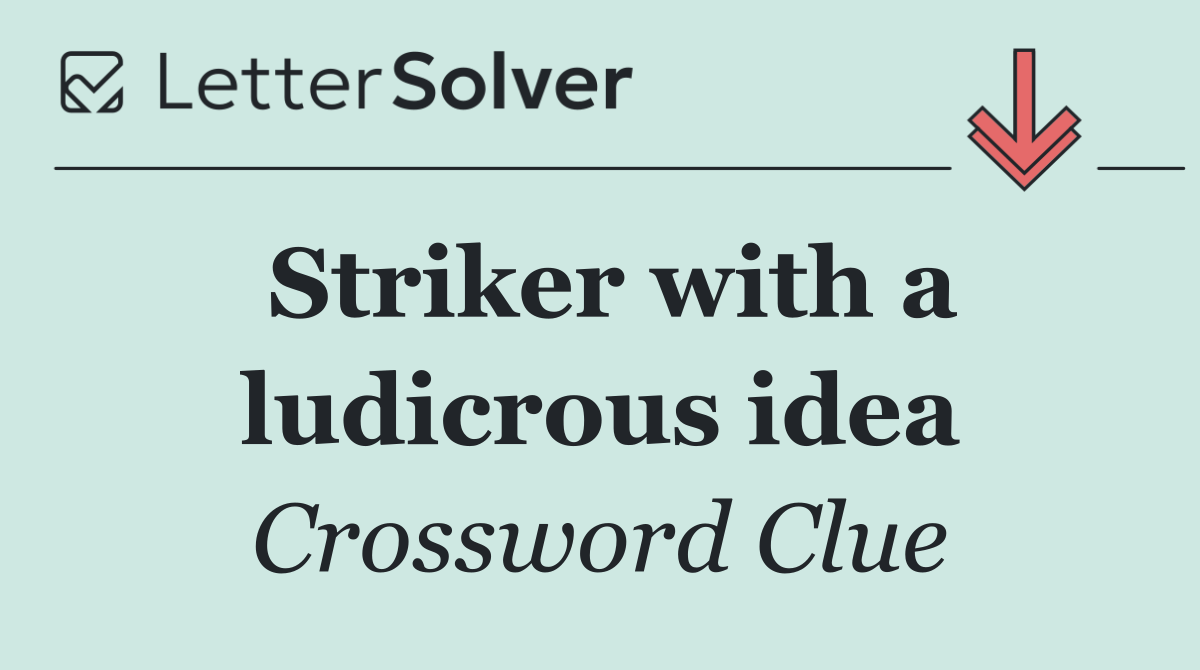 Striker with a ludicrous idea