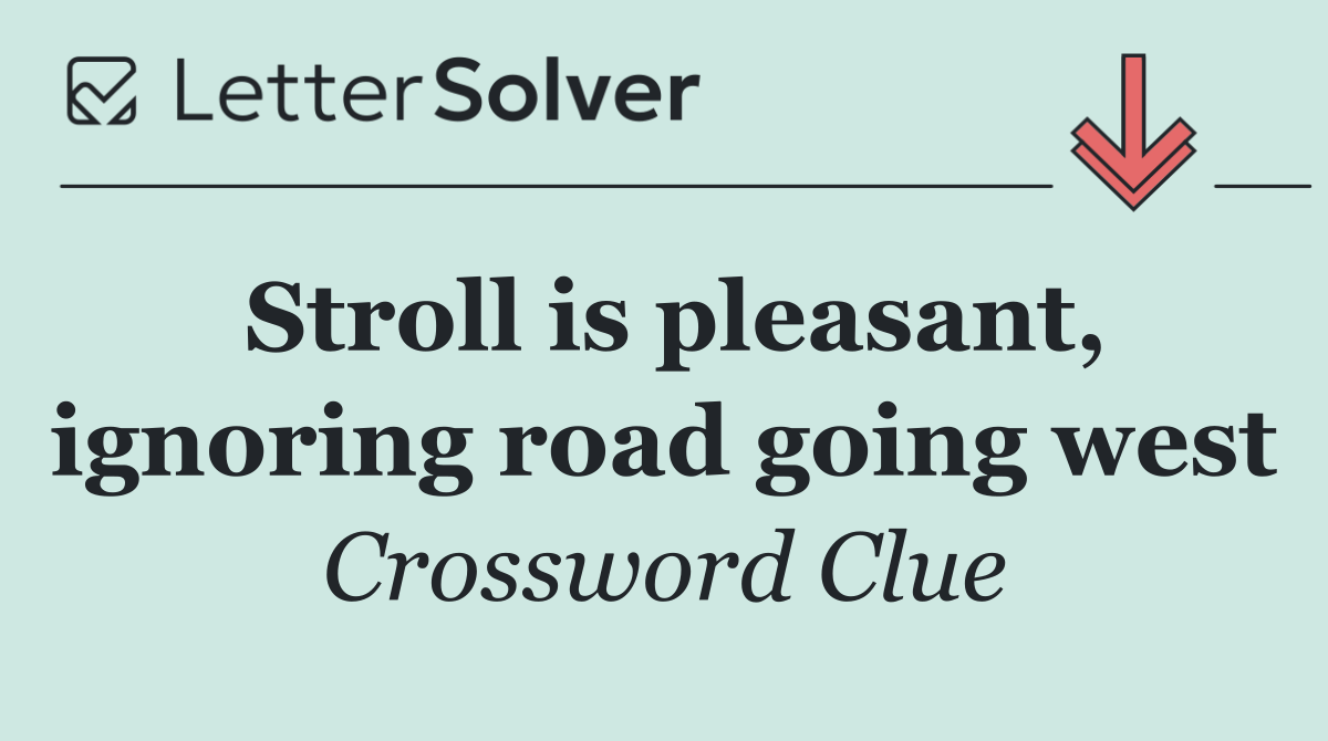 Stroll is pleasant, ignoring road going west