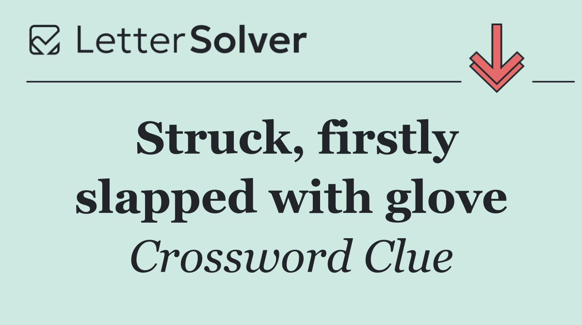 Struck, firstly slapped with glove