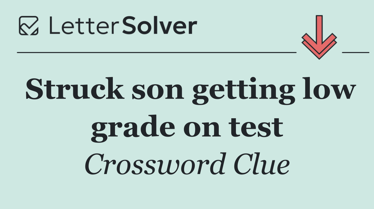 Struck son getting low grade on test