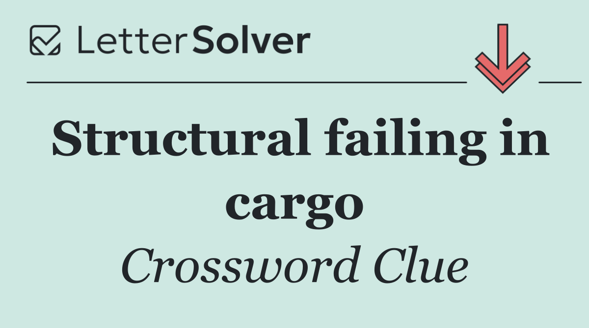 Structural failing in cargo