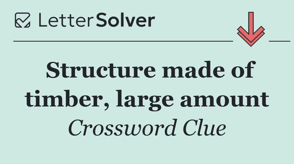 Structure made of timber, large amount