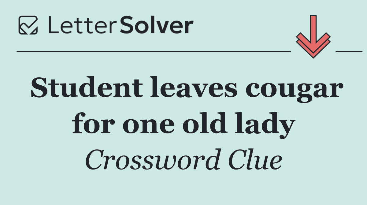 Student leaves cougar for one old lady