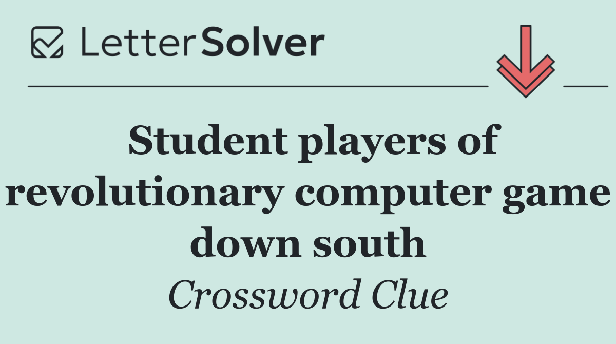 Student players of revolutionary computer game down south