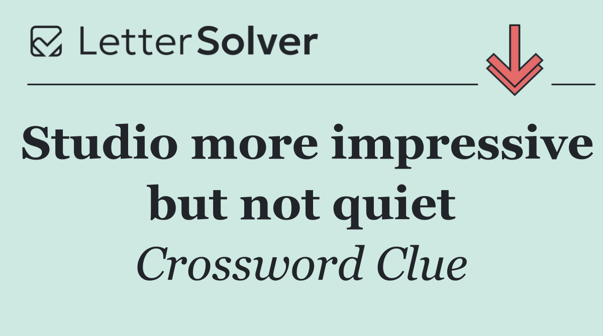 Studio more impressive but not quiet