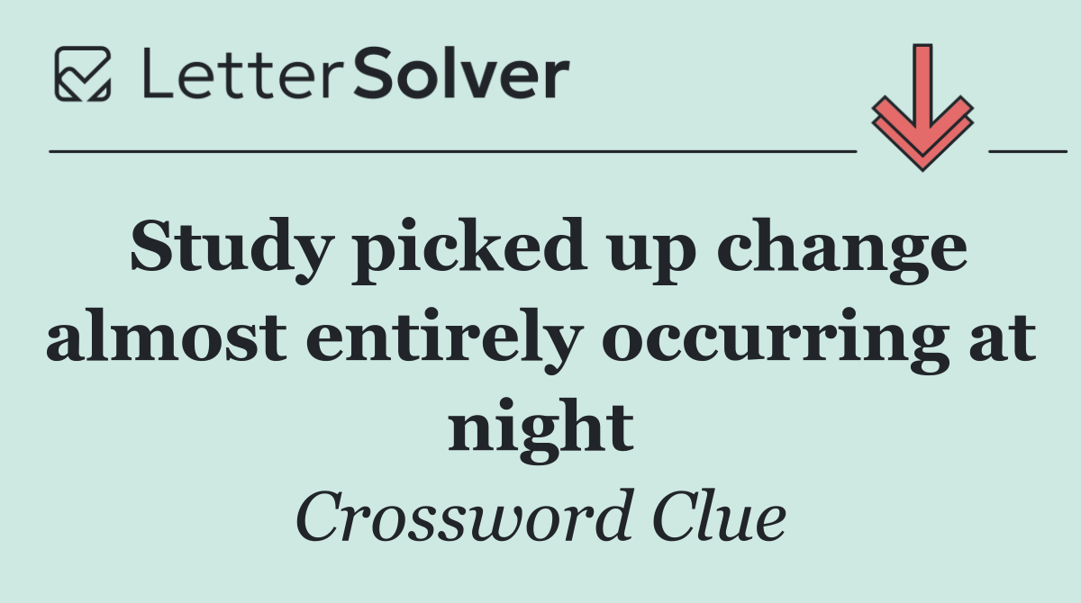 Study picked up change almost entirely occurring at night