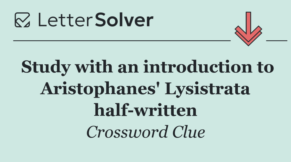 Study with an introduction to Aristophanes' Lysistrata half written