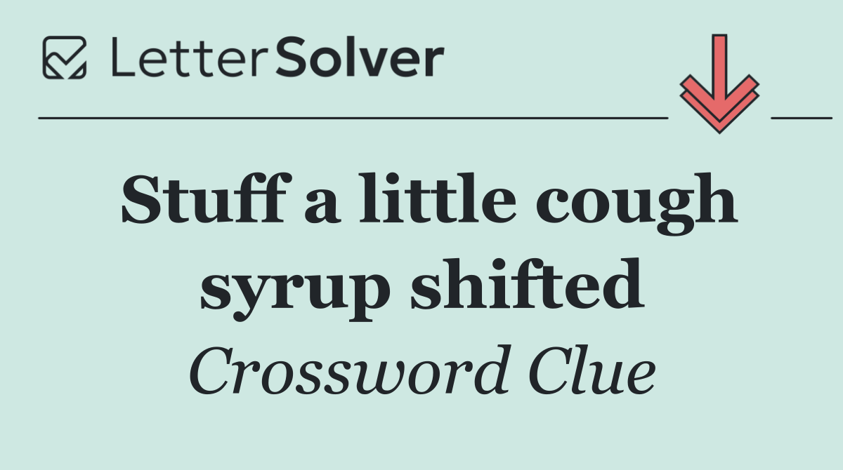 Stuff a little cough syrup shifted