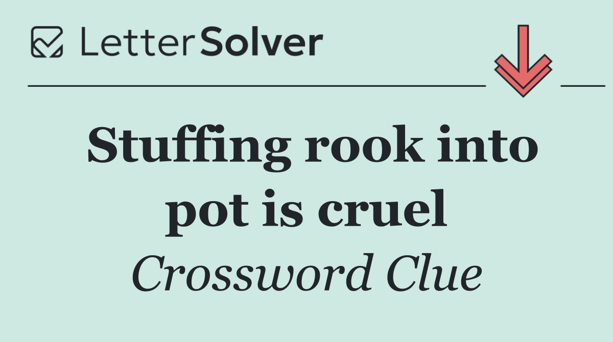 Stuffing rook into pot is cruel