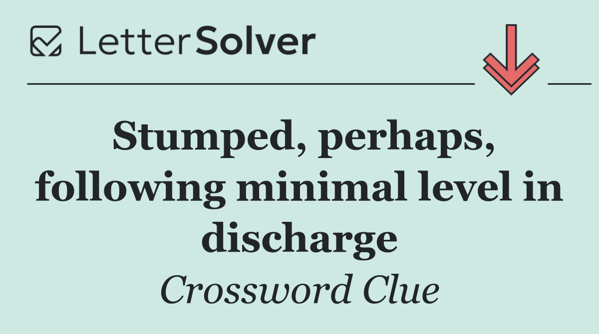 Stumped, perhaps, following minimal level in discharge