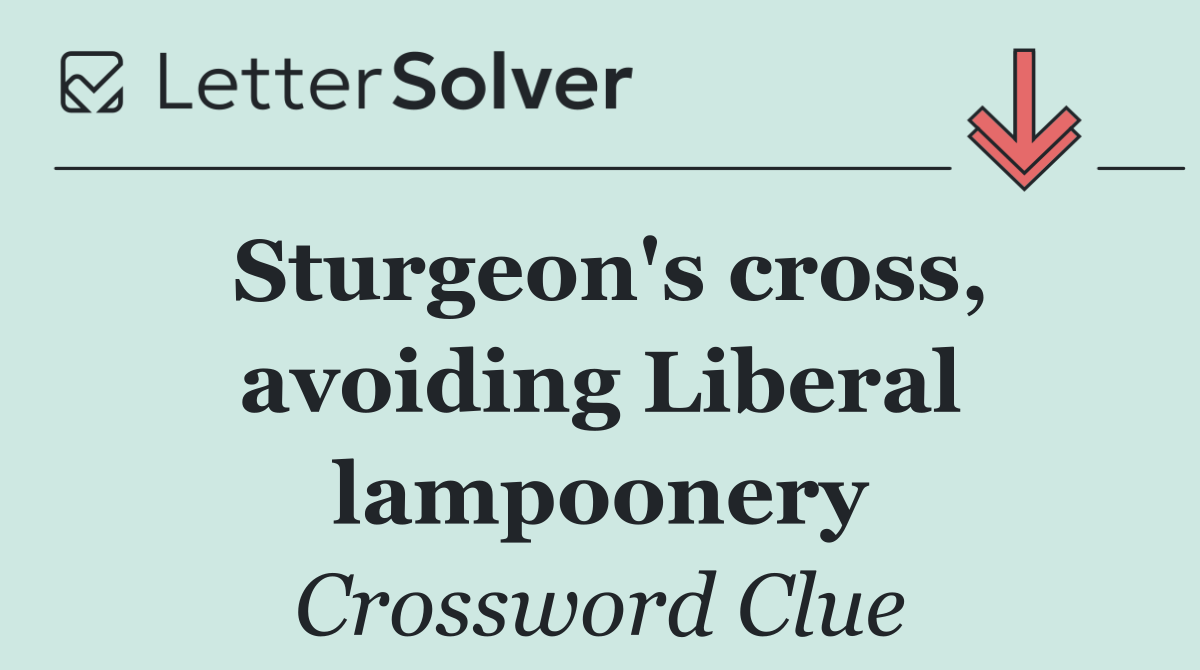 Sturgeon's cross, avoiding Liberal lampoonery