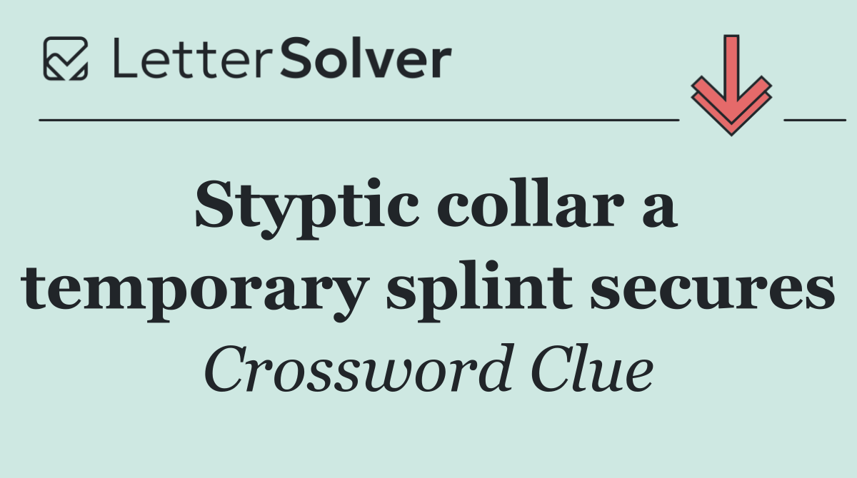 Styptic collar a temporary splint secures