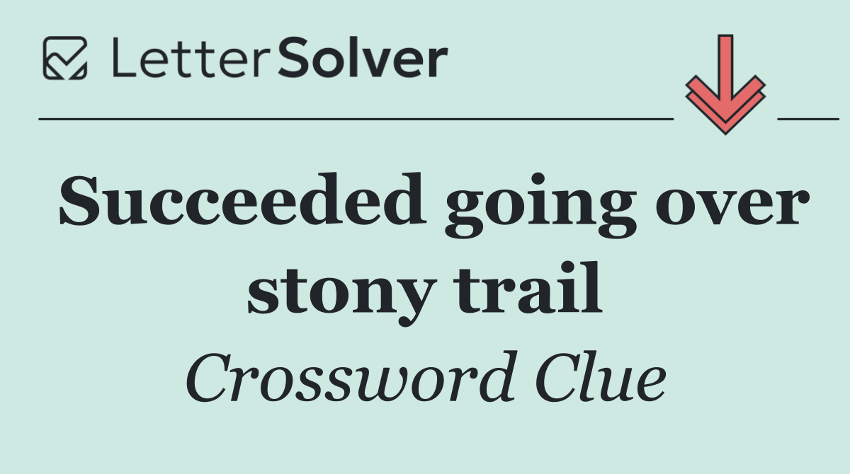 Succeeded going over stony trail