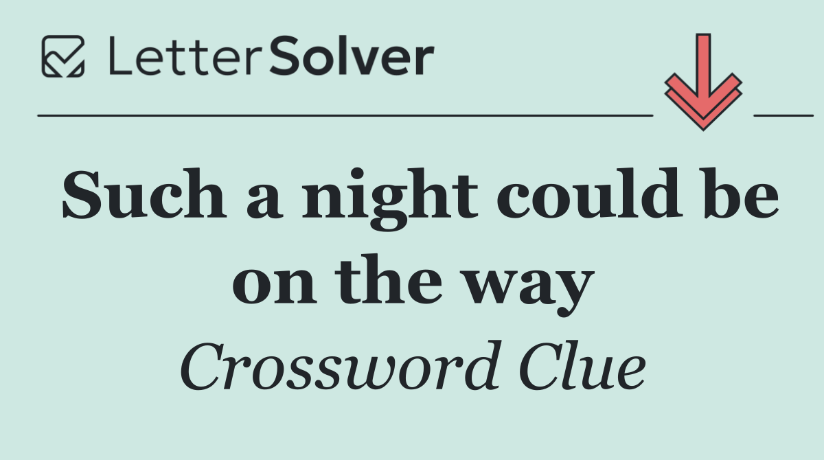 Such a night could be on the way