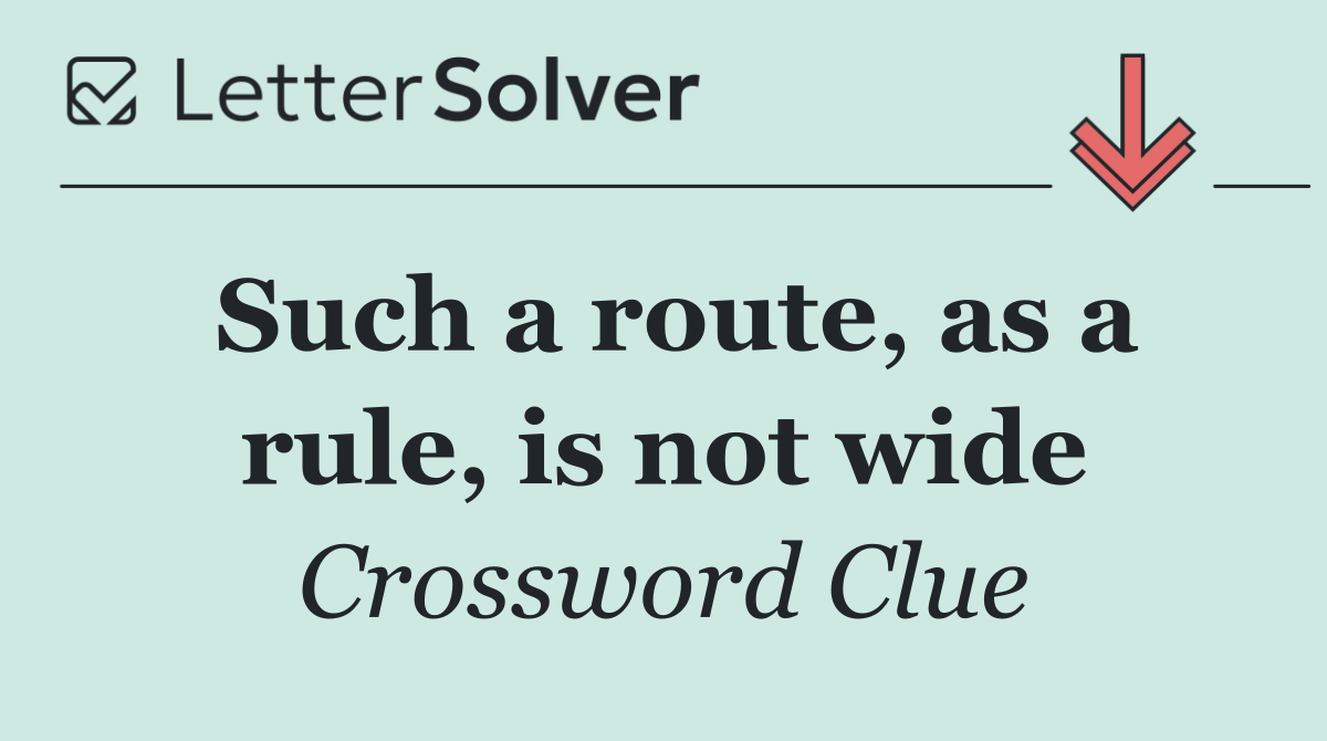 Such a route, as a rule, is not wide