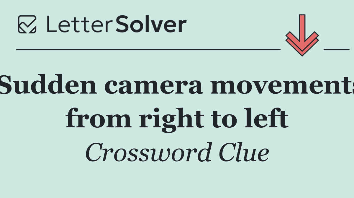 Sudden camera movements from right to left