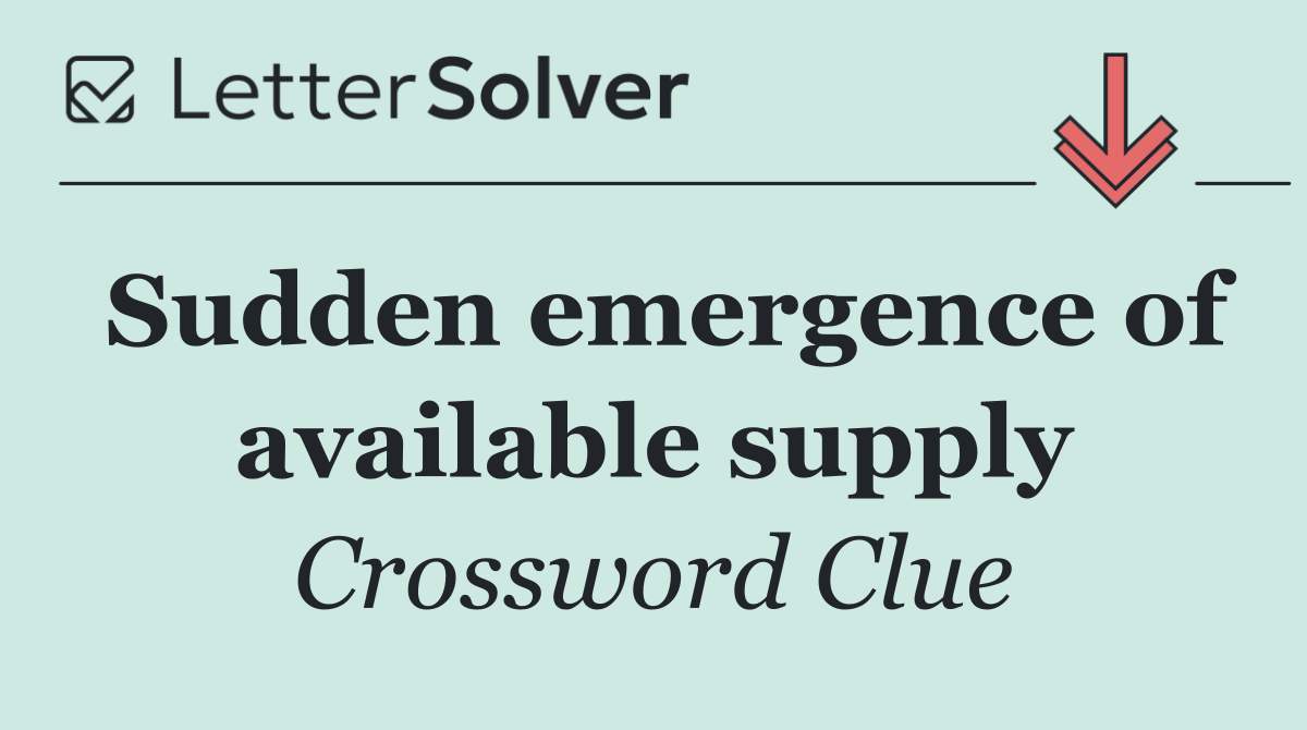 Sudden emergence of available supply
