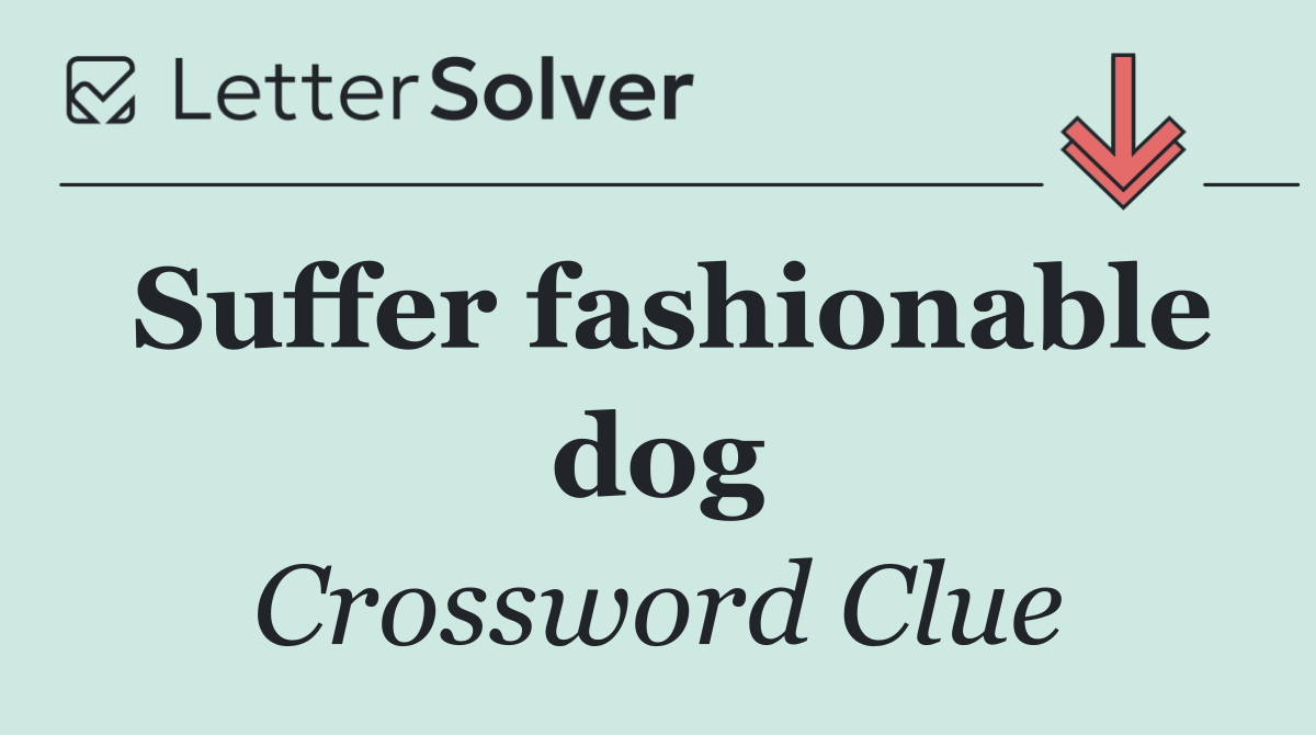 Suffer fashionable dog
