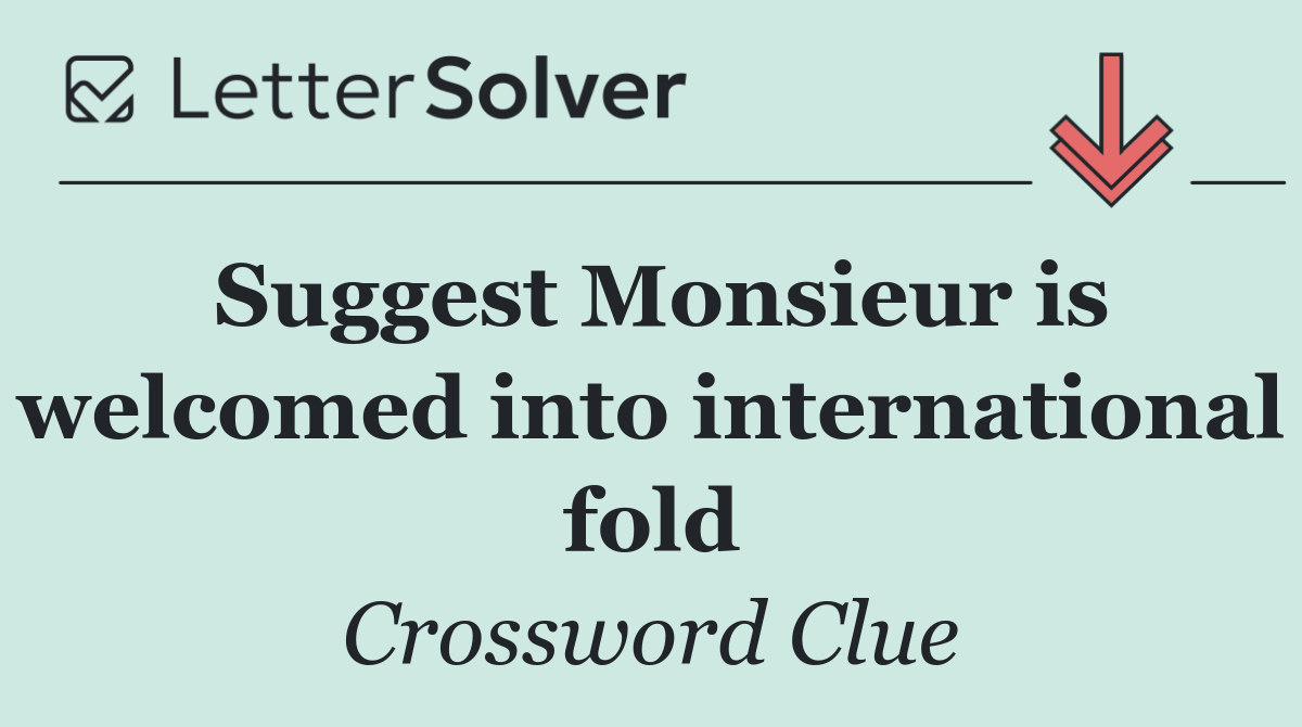 Suggest Monsieur is welcomed into international fold