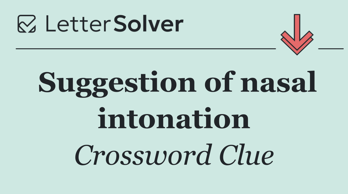 Suggestion of nasal intonation