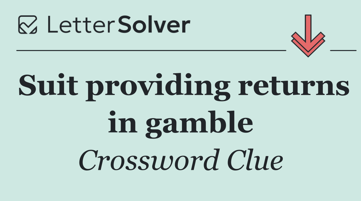 Suit providing returns in gamble