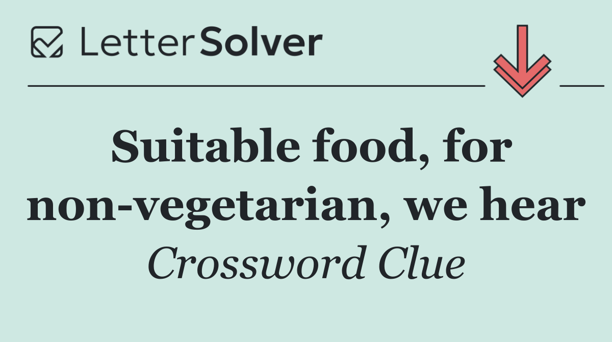 Suitable food, for non vegetarian, we hear