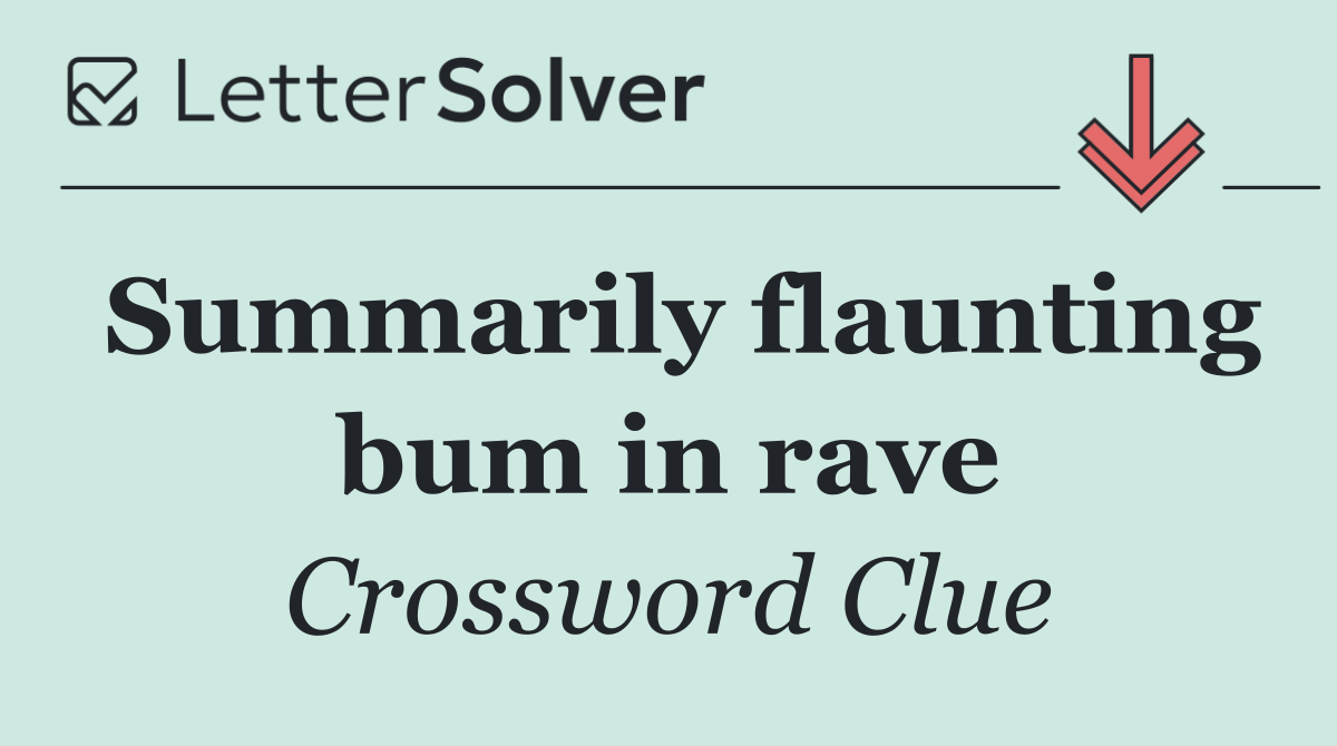 Summarily flaunting bum in rave