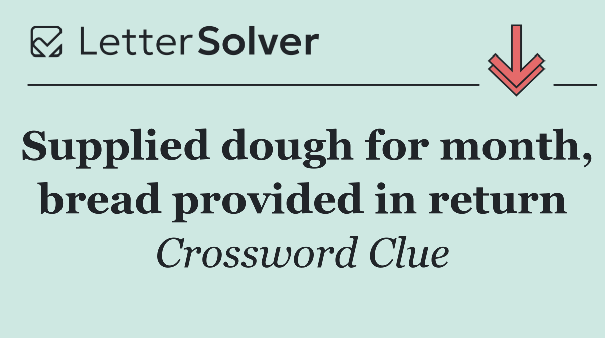 Supplied dough for month, bread provided in return