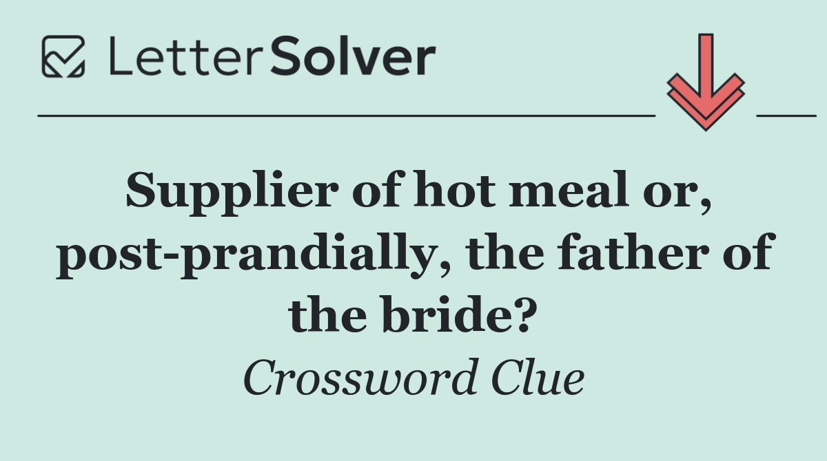 Supplier of hot meal or, post prandially, the father of the bride?