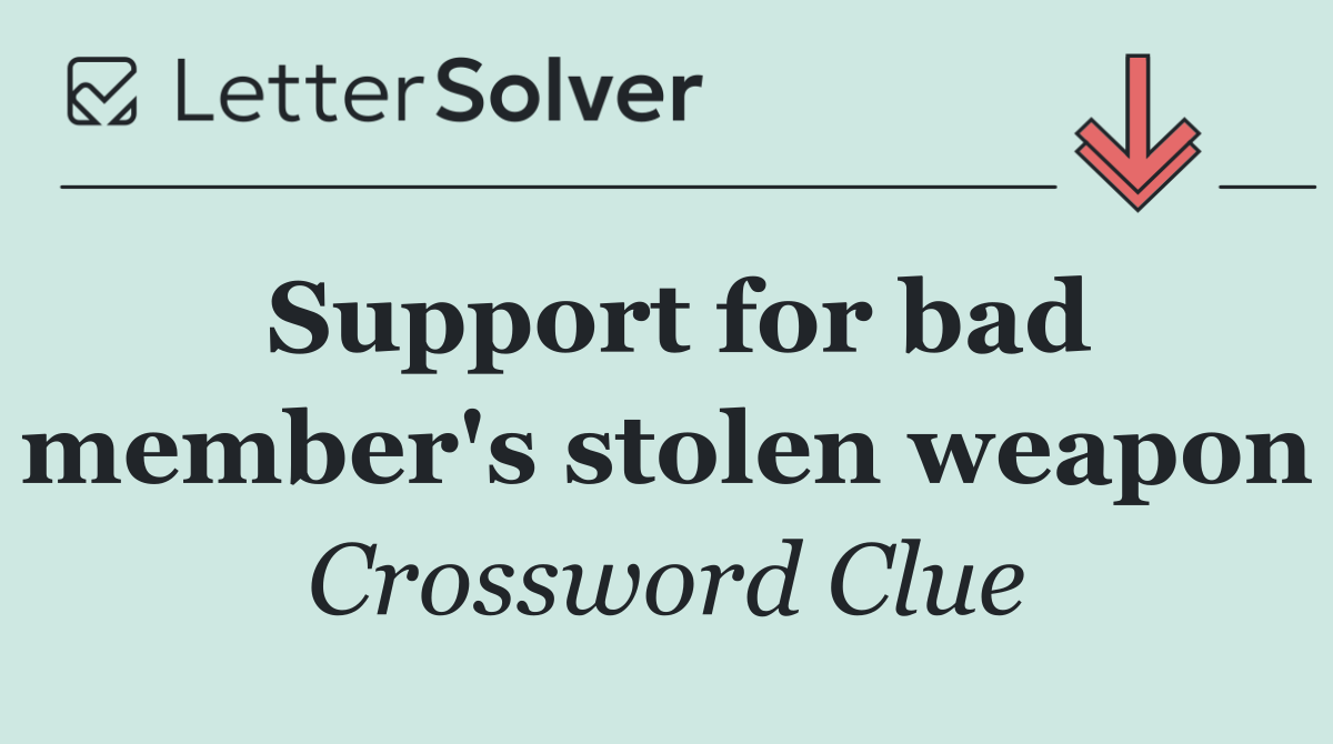 Support for bad member's stolen weapon