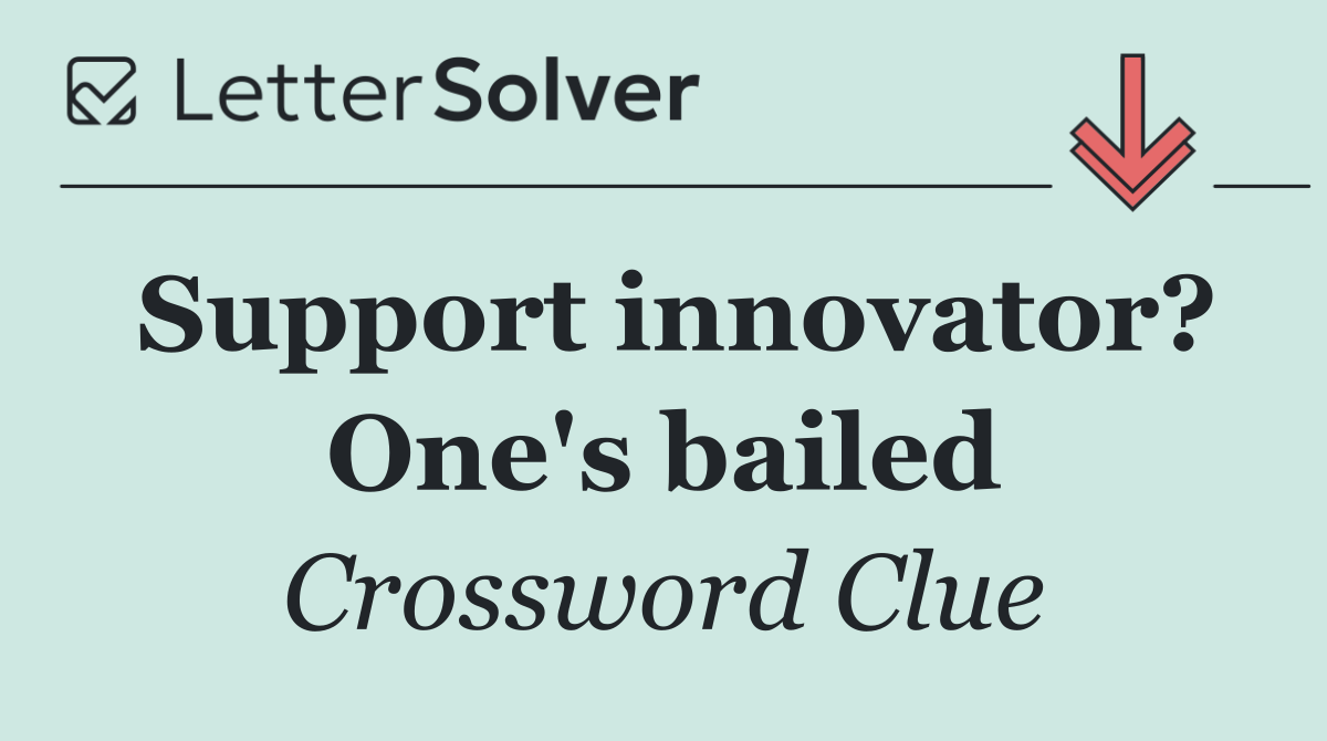Support innovator? One's bailed