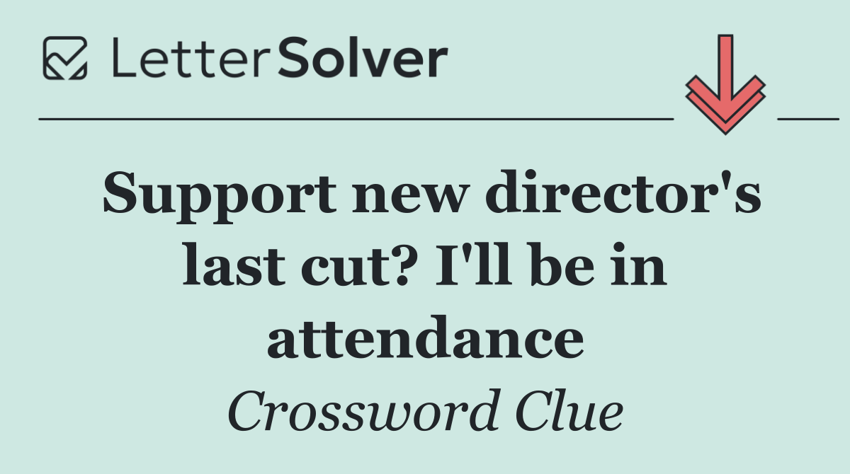 Support new director's last cut? I'll be in attendance