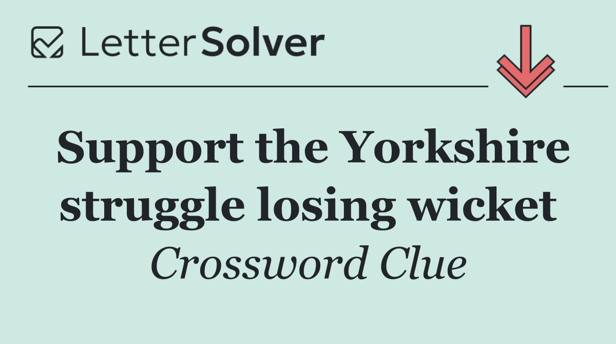 Support the Yorkshire struggle losing wicket