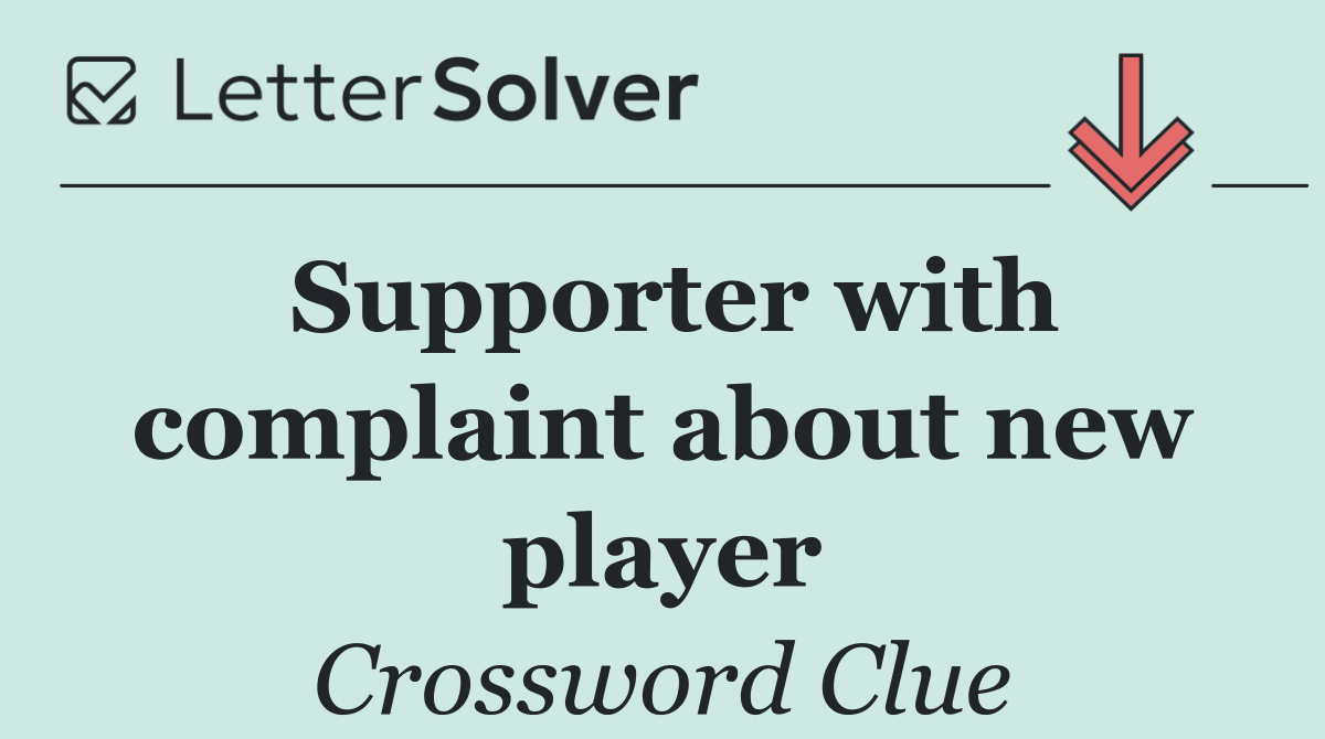 Supporter with complaint about new player