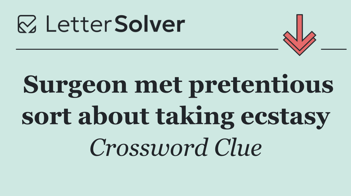 Surgeon met pretentious sort about taking ecstasy