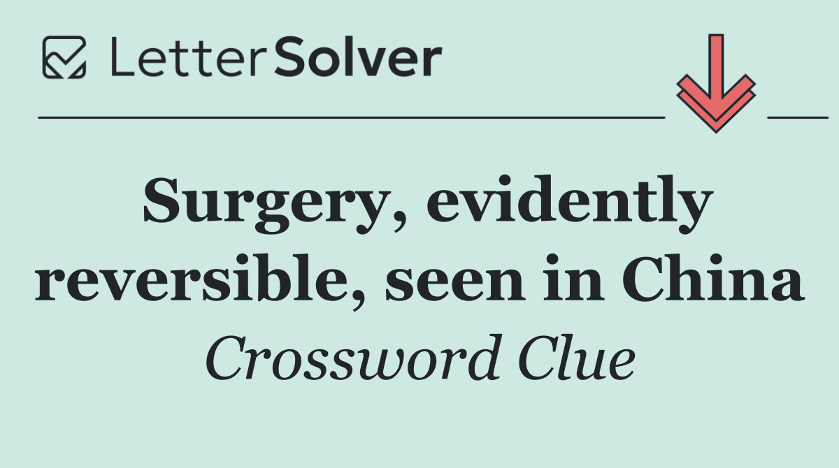 Surgery, evidently reversible, seen in China