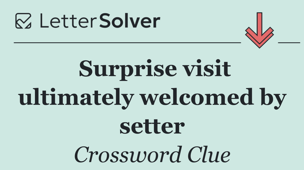 Surprise visit ultimately welcomed by setter