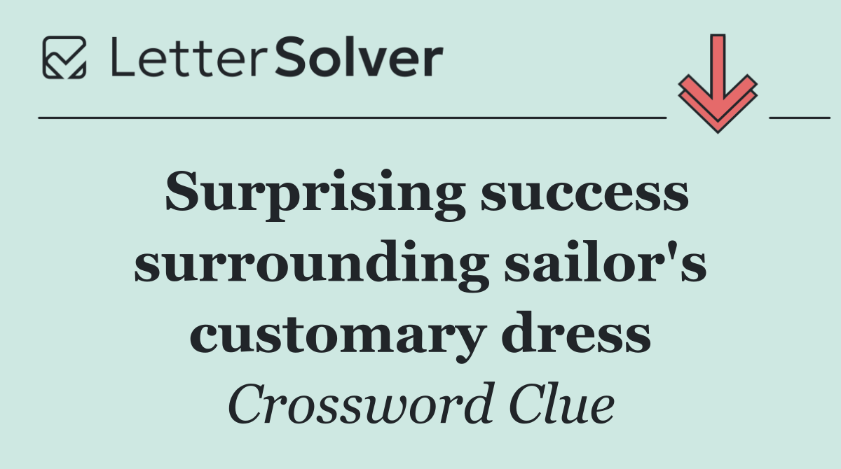Surprising success surrounding sailor's customary dress