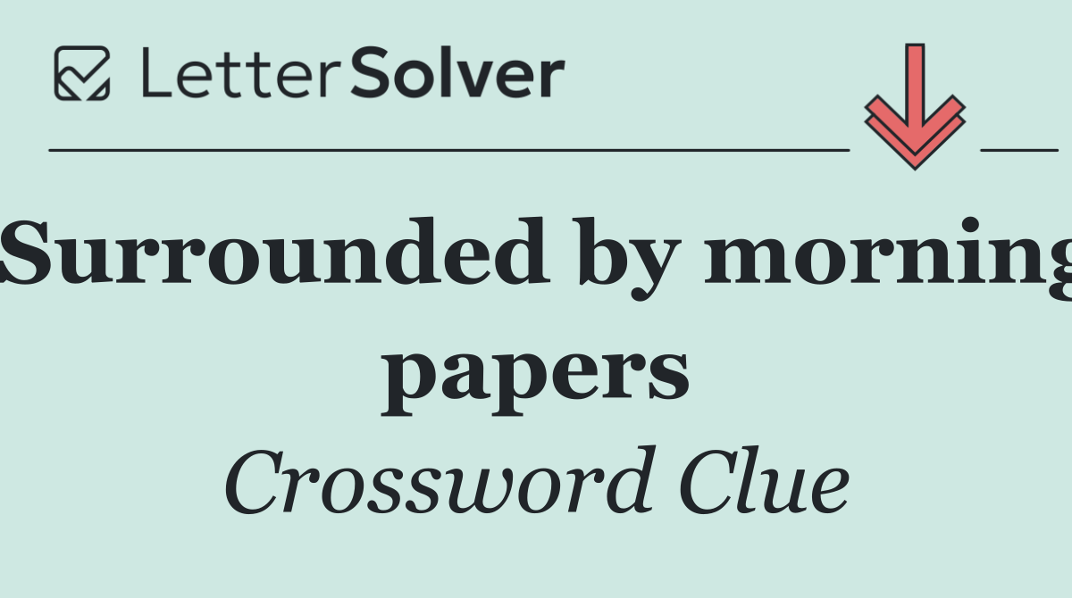 Surrounded by morning papers