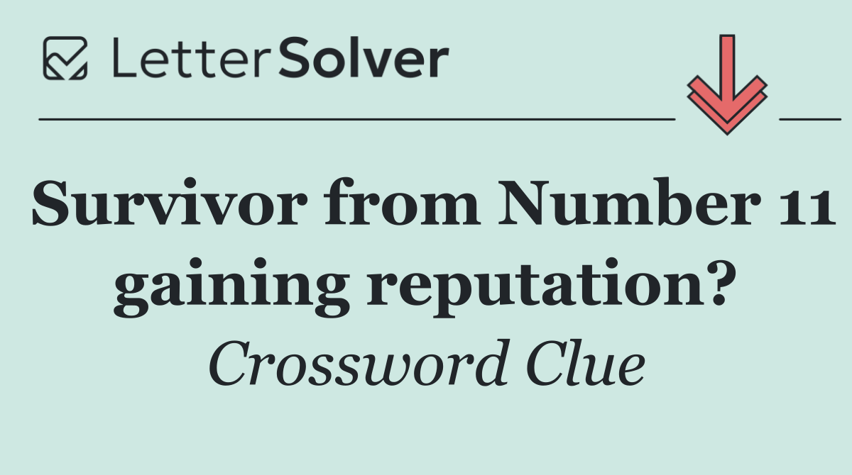 Survivor from Number 11 gaining reputation?