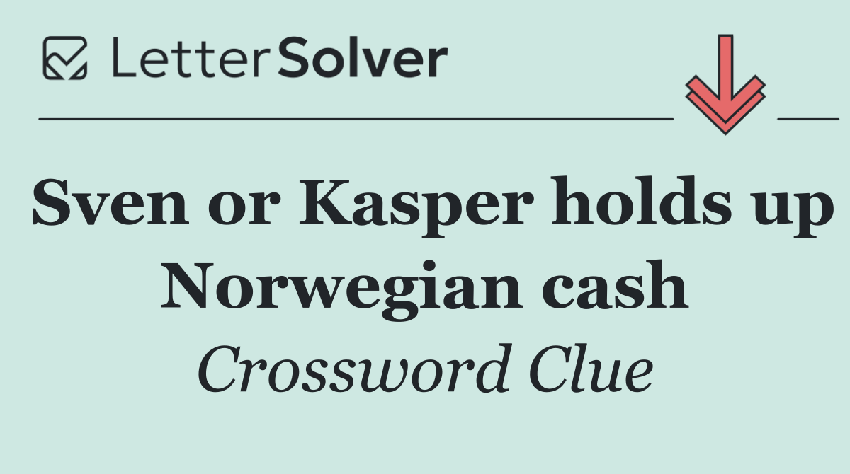 Sven or Kasper holds up Norwegian cash