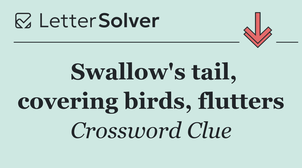 Swallow's tail, covering birds, flutters