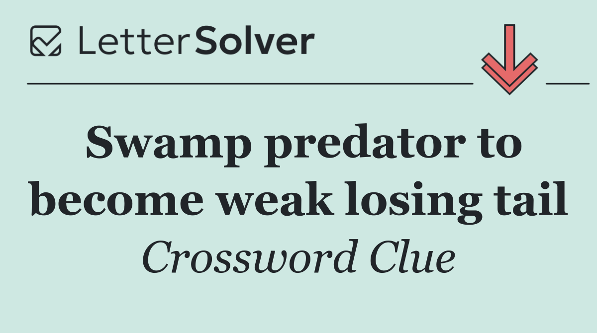 Swamp predator to become weak losing tail
